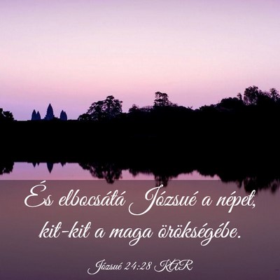 Picture 03 - Józsué 24:28 KAR - És elbocsátá Józsué a népet, kit-kit a maga - Bible Verse Picture