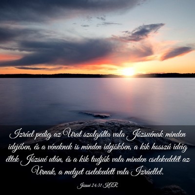 Picture 03 - Józsué 24:31 KAR - Izráel pedig az Urat szolgálta vala Józsuénak - Bible Verse Picture