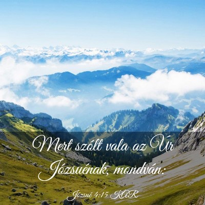 Picture 03 - Józsué 4:15 KAR - Mert szólt vala az Úr Józsuénak, - Bible Verse Picture