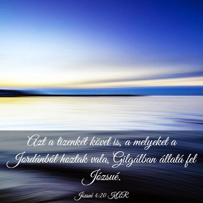 Picture 03 - Józsué 4:20 KAR - Azt a tizenkét követ is, a melyeket a - Bible Verse Picture
