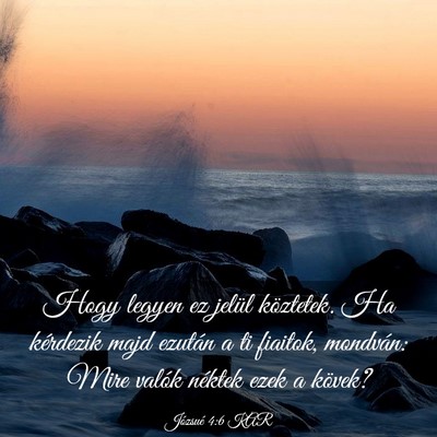 Picture 03 - Józsué 4:6 KAR - Hogy legyen ez jelül köztetek. Ha kérdezik - Bible Verse Picture