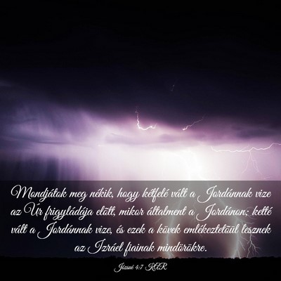 Picture 03 - Józsué 4:7 KAR - Mondjátok meg nékik, hogy kétfelé vált a - Bible Verse Picture