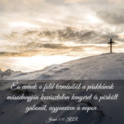 Picture 03 - Józsué 5:11 KAR - És evének a föld termésébõl a páskhának - Bible Verse Picture