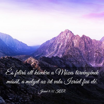 Picture 03 - Józsué 8:32 KAR - És felírá ott kövekre a Mózes törvényének - Bible Verse Picture