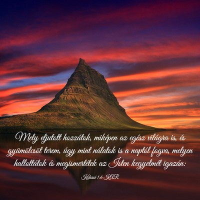 Picture 03 - Kolossé 1:6 KAR - Mely eljutott hozzátok, miképen az egész - Bible Verse Picture