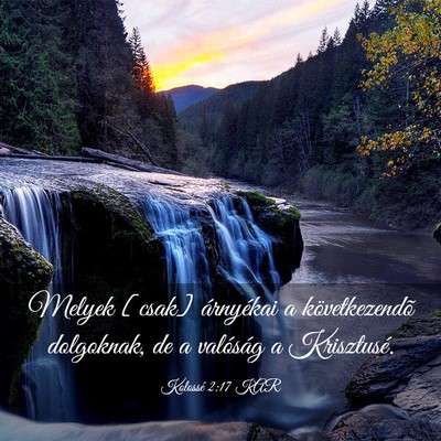 Picture 03 - Kolossé 2:17 KAR - Melyek [csak] árnyékai a következendõ - Bible Verse Picture