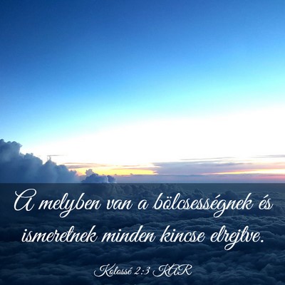 Picture 03 - Kolossé 2:3 KAR - A melyben van a bölcsességnek és ismeretnek - Bible Verse Picture