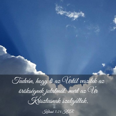 Picture 03 - Kolossé 3:24 KAR - Tudván, hogy ti az Úrtól veszitek az - Bible Verse Picture
