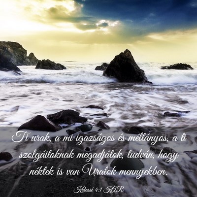 Picture 03 - Kolossé 4:1 KAR - Ti urak, a mi igazságos és méltányos, a ti - Bible Verse Picture
