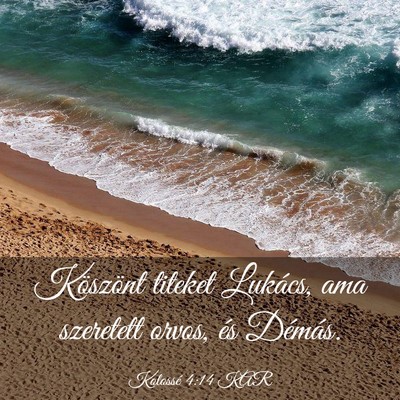 Picture 03 - Kolossé 4:14 KAR - Köszönt titeket Lukács, ama szeretett orvos, - Bible Verse Picture