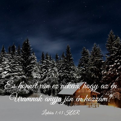 Picture 03 - Lukács 1:43 KAR - És honnét van ez nékem, hogy az én Uramnak - Bible Verse Picture