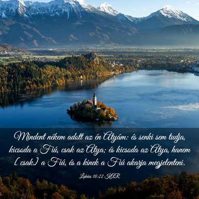Picture 03 - Lukács 10:22 KAR - Mindent nékem adott az én Atyám: és senki sem - Bible Verse Picture