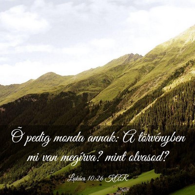 Picture 03 - Lukács 10:26 KAR - Õ pedig monda annak: A törvényben mi van - Bible Verse Picture