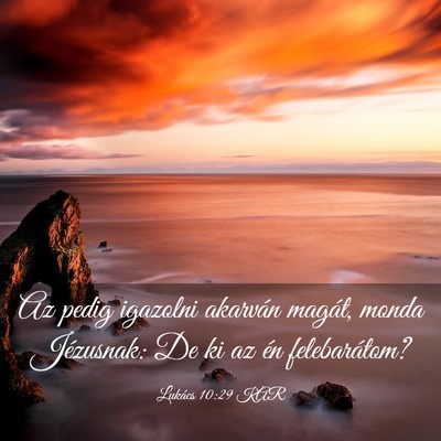 Picture 03 - Lukács 10:29 KAR - Az pedig igazolni akarván magát, monda - Bible Verse Picture