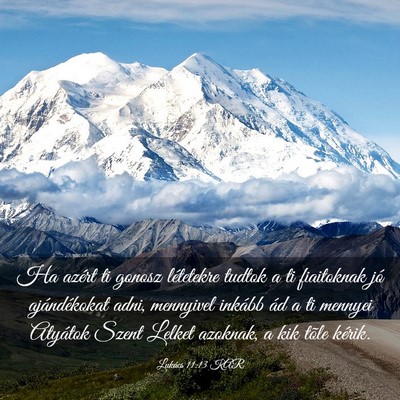 Picture 03 - Lukács 11:13 KAR - Ha azért ti gonosz létetekre tudtok a ti - Bible Verse Picture