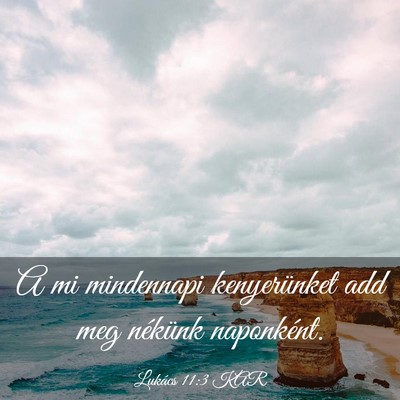 Picture 03 - Lukács 11:3 KAR - A mi mindennapi kenyerünket add meg nékünk - Bible Verse Picture