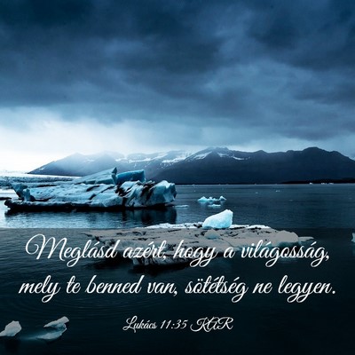 Picture 03 - Lukács 11:35 KAR - Meglásd azért, hogy a világosság, mely te - Bible Verse Picture