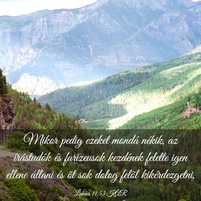 Picture 03 - Lukács 11:53 KAR - Mikor pedig ezeket mondá nékik, az írástudók - Bible Verse Picture