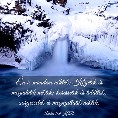 Picture 03 - Lukács 11:9 KAR - Én is mondom néktek: Kérjetek és megadatik - Bible Verse Picture