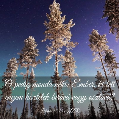 Picture 03 - Lukács 12:14 KAR - Õ pedig monda néki: Ember, ki tett engem - Bible Verse Picture