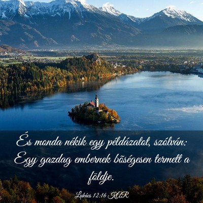 Picture 03 - Lukács 12:16 KAR - És monda nékik egy példázatot, szólván: Egy - Bible Verse Picture