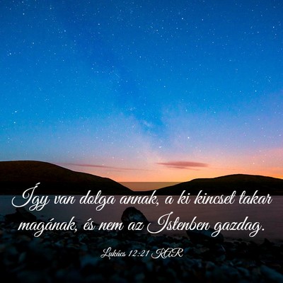 Picture 03 - Lukács 12:21 KAR - Így van dolga annak, a ki kincset takar - Bible Verse Picture