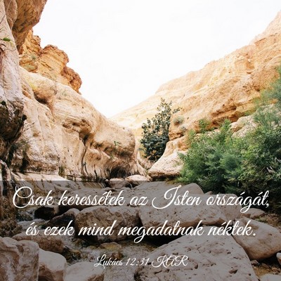 Picture 03 - Lukács 12:31 KAR - Csak keressétek az Isten országát, és ezek - Bible Verse Picture