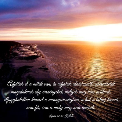 Picture 03 - Lukács 12:33 KAR - Adjátok el a mitek van, és adjatok alamizsnát; - Bible Verse Picture