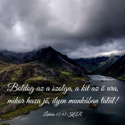 Picture 03 - Lukács 12:43 KAR - Boldog az a szolga, a kit az õ ura, mikor haza - Bible Verse Picture