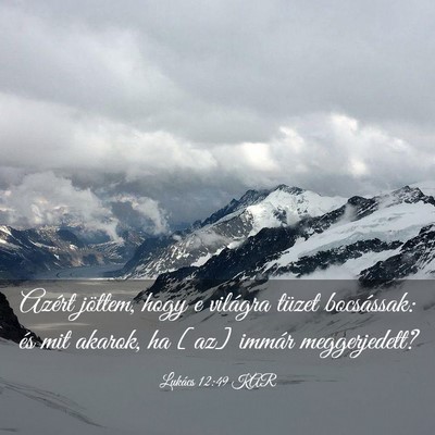 Picture 03 - Lukács 12:49 KAR - Azért jöttem, hogy e világra tüzet - Bible Verse Picture