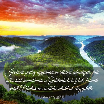 Picture 03 - Lukács 13:1 KAR - Jövének pedig ugyanazon idõben némelyek, kik - Bible Verse Picture