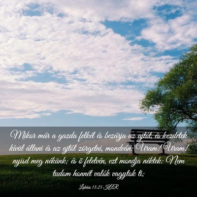 Picture 03 - Lukács 13:25 KAR - Mikor már a gazda felkél és bezárja az - Bible Verse Picture