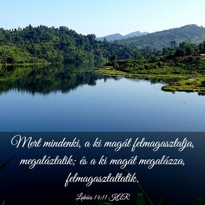 Picture 03 - Lukács 14:11 KAR - Mert mindenki, a ki magát felmagasztalja, - Bible Verse Picture