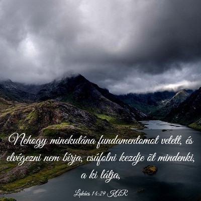 Picture 03 - Lukács 14:29 KAR - Nehogy minekutána fundamentomot vetett, és - Bible Verse Picture