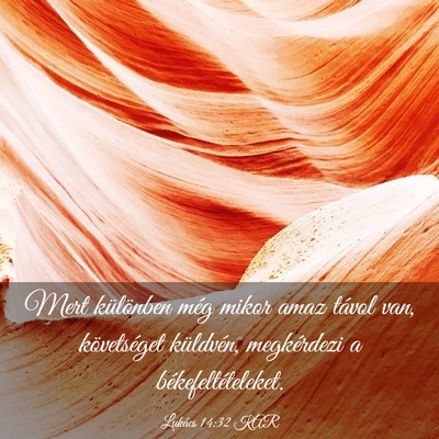 Picture 03 - Lukács 14:32 KAR - Mert különben még mikor amaz távol van, - Bible Verse Picture