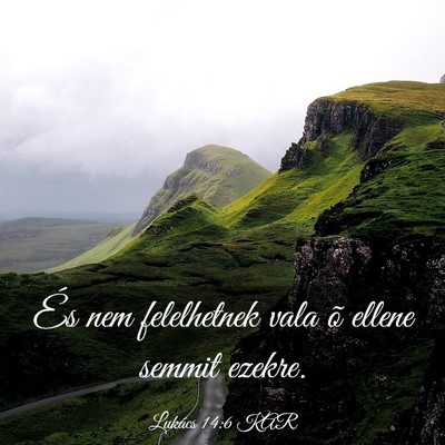 Picture 03 - Lukács 14:6 KAR - És nem felelhetnek vala õ ellene semmit - Bible Verse Picture