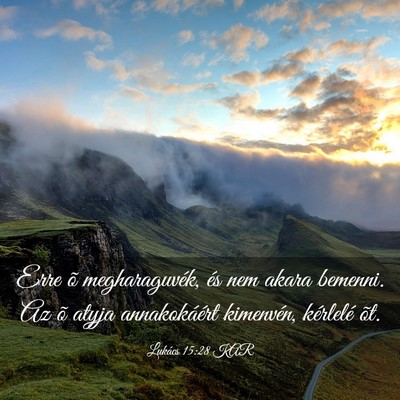 Picture 03 - Lukács 15:28 KAR - Erre õ megharaguvék, és nem akara bemenni. Az - Bible Verse Picture