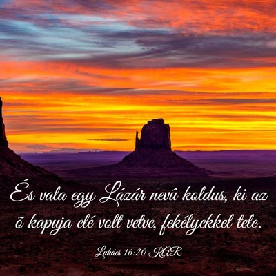 Picture 03 - Lukács 16:20 KAR - És vala egy Lázár nevû koldus, ki az õ - Bible Verse Picture