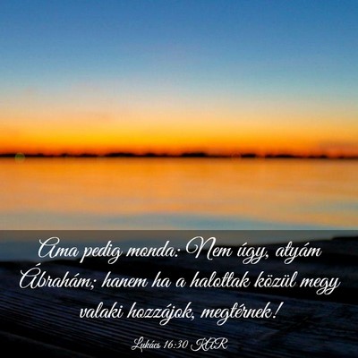 Picture 03 - Lukács 16:30 KAR - Ama pedig monda: Nem úgy, atyám Ábrahám; - Bible Verse Picture