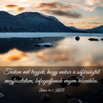 Picture 03 - Lukács 16:4 KAR - Tudom mit tegyek, hogy mikor a sáfárságtól - Bible Verse Picture
