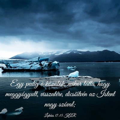 Picture 03 - Lukács 17:15 KAR - Egy pedig õ közülök, mikor látta, hogy - Bible Verse Picture