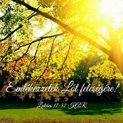 Picture 03 - Lukács 17:32 KAR - Emlékezzetek Lót - Bible Verse Picture