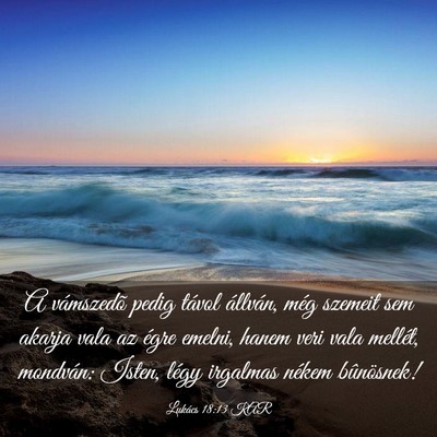 Picture 03 - Lukács 18:13 KAR - A vámszedõ pedig távol állván, még szemeit - Bible Verse Picture