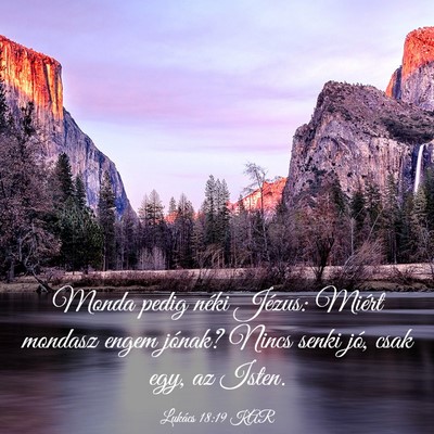 Picture 03 - Lukács 18:19 KAR - Monda pedig néki Jézus: Miért mondasz engem - Bible Verse Picture