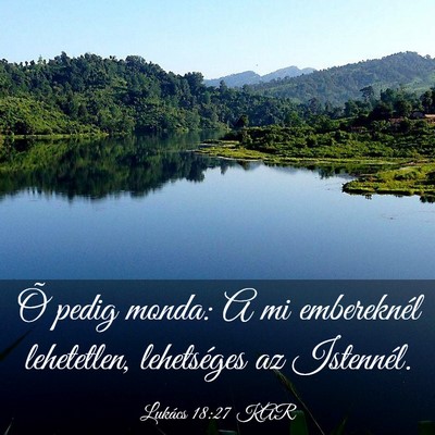 Picture 03 - Lukács 18:27 KAR - Õ pedig monda: A mi embereknél lehetetlen, - Bible Verse Picture