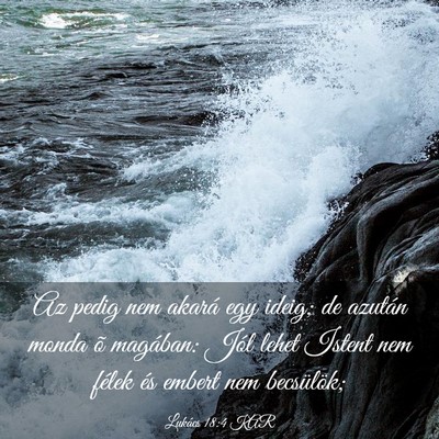 Picture 03 - Lukács 18:4 KAR - Az pedig nem akará egy ideig; de azután monda - Bible Verse Picture