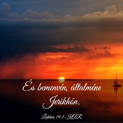 Picture 03 - Lukács 19:1 KAR - És bemenvén, általméne - Bible Verse Picture