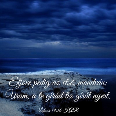 Picture 03 - Lukács 19:16 KAR - Eljöve pedig az elsõ, mondván: Uram, a te - Bible Verse Picture