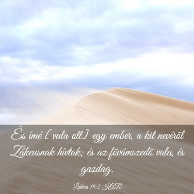 Picture 03 - Lukács 19:2 KAR - És ímé [vala ott] egy ember, a kit nevérõl - Bible Verse Picture