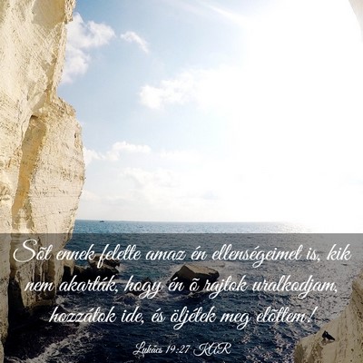 Picture 03 - Lukács 19:27 KAR - Sõt ennek felette amaz én ellenségeimet is, - Bible Verse Picture